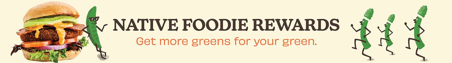 Native Foodie Rewards - Get more greens for your green.